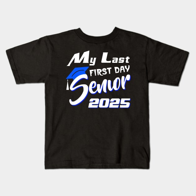 My Last First Day Senior 2025 Back To School Kids T-Shirt by binnacleenta